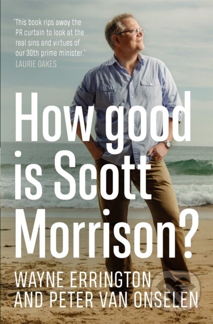 Kniha: How Good is Scott Morrison? (Peter van Onselen a Wayne Errington). Hachette Australia, 2021