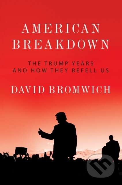 Kniha: American Breakdown (David Bromwich). Verso, 2019
