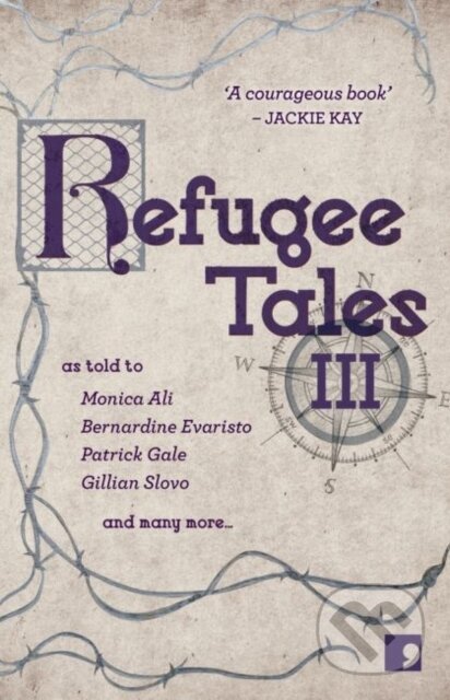 Kniha: Refugee Tales (Bernardine Evaristo, Roma Tearne, Patrick Gale, Monica Ali, Lytton Smith, Lisa Appignanesi, Jonathan Skinner, Ian Sansom, Gillian Slovo a Emma Parsons). Comma, 2019