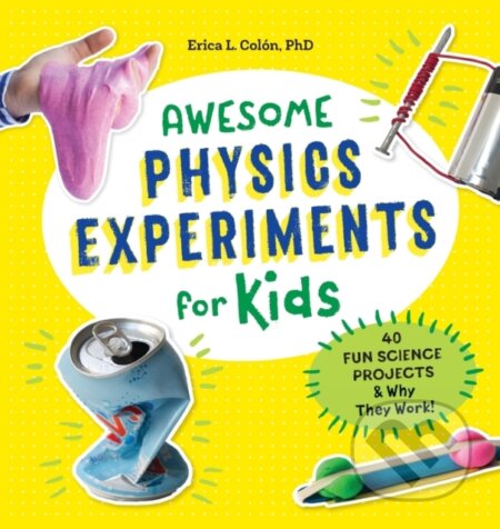 Kniha: Awesome Physics Experiments for Kids (Erica l. Colón). Rockridge, 2019