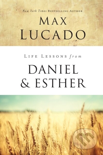 Kniha: Life Lessons from Daniel and Esther (Max Lucado). HarperCollins, 2019