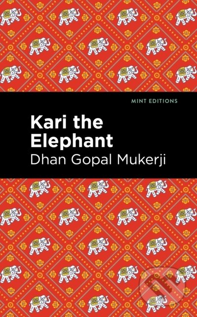 Kniha: Kari the Elephant (Dhan Gopal a II Mukerji). Mint Editions, 2021
