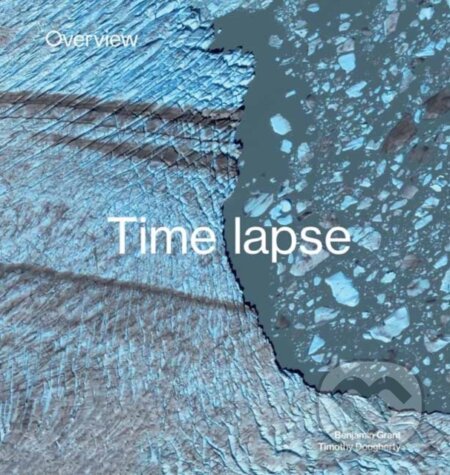 Kniha: Overview Timelapse (Benjamin Grant a Timothy Dougherty). Ten speed, 2020