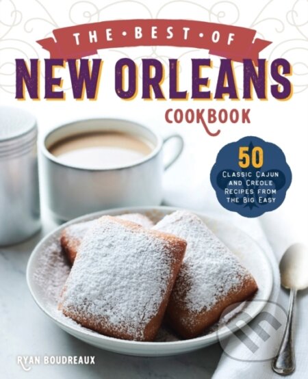 Kniha: The Best of New Orleans Cookbook (Ryan Boudreaux). Rockridge, 2020