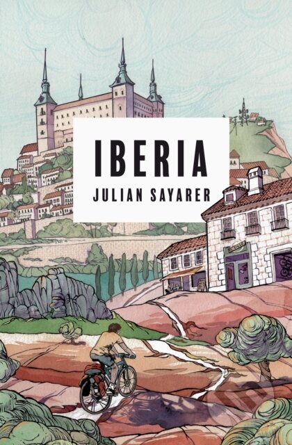 Kniha: Iberia (Julian Sayarer). , 2021
