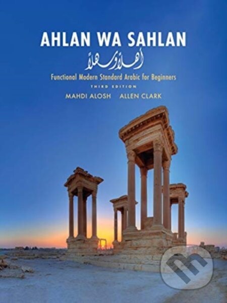 Kniha: Ahlan wa Sahlan – Functional Modern Standard Arabic for Beginners (Allen Clark a Mahdi Alosh). Yale University Press, 2021