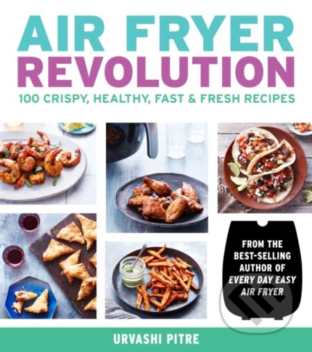 Kniha: Air Fryer Revolution (Urvashi Pitre). , 2019