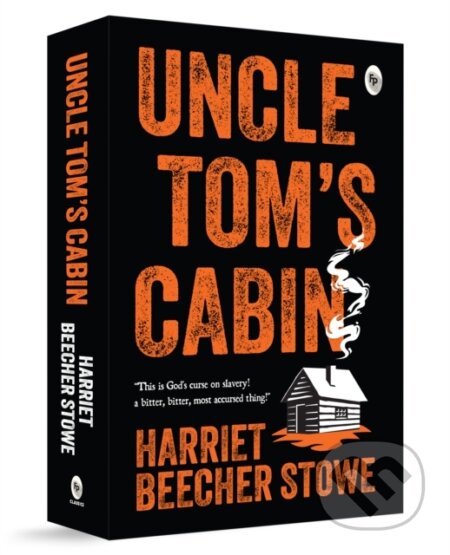 Kniha: Uncle Tom's Cabin (Harriet Beecher Stowe). , 2019