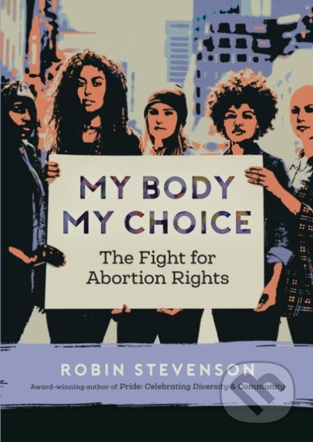 Kniha: My Body, My Choice (Robin Stevenson). , 2019
