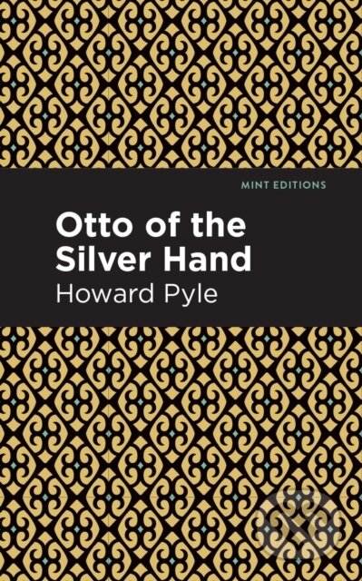 Kniha: Otto of the Silver Hand (Howard Pyle). , 2020