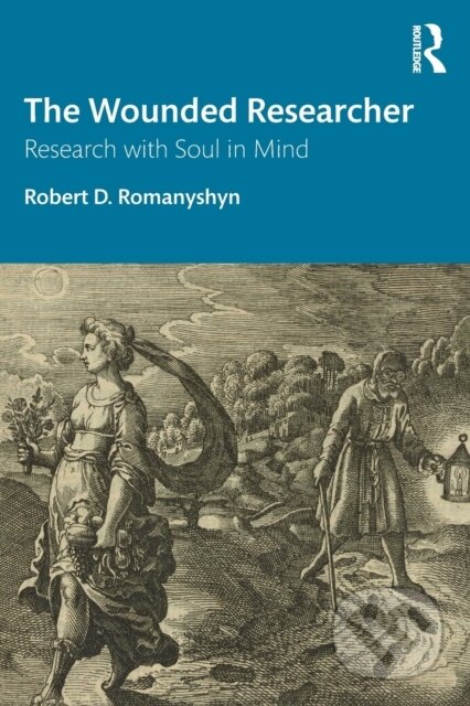 Kniha: The Wounded Researcher (Robert D. Romanyshyn). Routledge, 2020