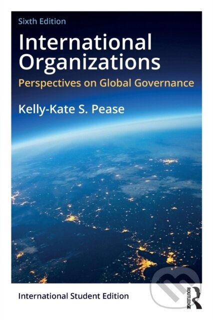 Kniha: International Organizations (Kelly-Kate S. Pease). Routledge, 2018