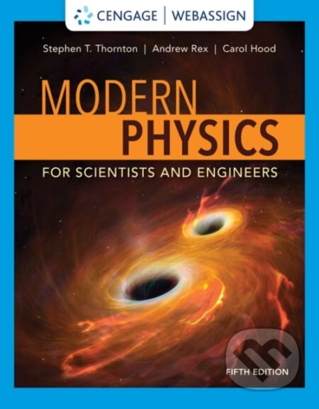 Kniha: Modern Physics for Scientists and Engineers (Andrew Rex, Stephen Thornton a Carol Hood). Brooks/Cole, 2020