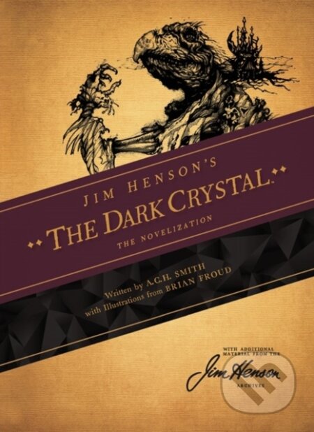 Kniha: Jim Henson's The Dark Crystal Novelization (A.C.H. Smith). Archaia Studios, 2019