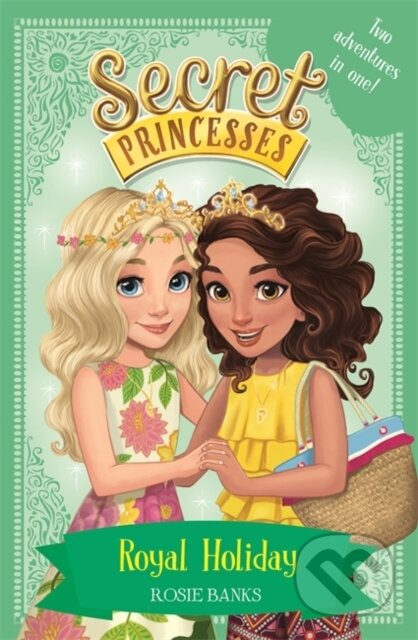 Kniha: Secret Princesses: Royal Holiday (Rosie Banks). Orchard, 2017
