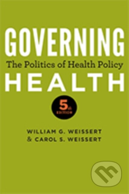 Kniha: Governing Health (Carol S. Weissert a William G. Weissert). Johns Hopkins University, 2019
