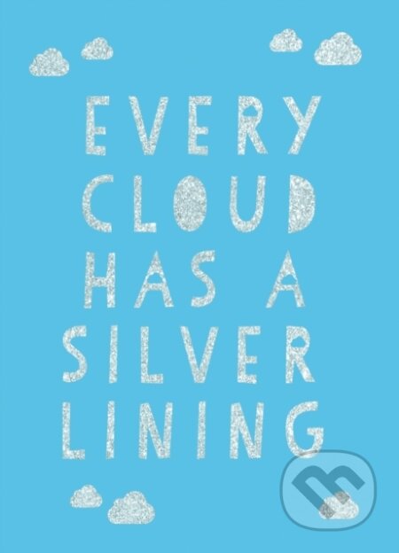 Kniha: Every Cloud Has a Silver Lining (Summersdale Publishers). Summersdale, 2020