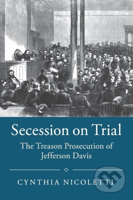 Kniha: Secession on Trial (Cynthia Nicoletti). Cambridge University Press, 2017