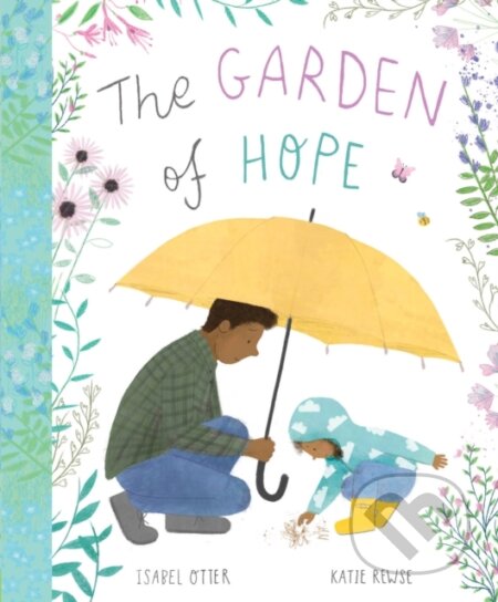 Kniha: The Garden of Hope (Isabel Otter a Katie Rewse). Caterpillar Books, 2019
