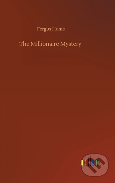Kniha: The Millionaire Mystery (Fergus Hume). Outlook, 2020