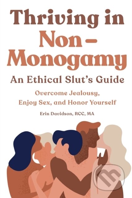 Kniha: Thriving in Non-Monogamy An Ethical Slut's Guide (Erin Davidson). Rockridge, 2020