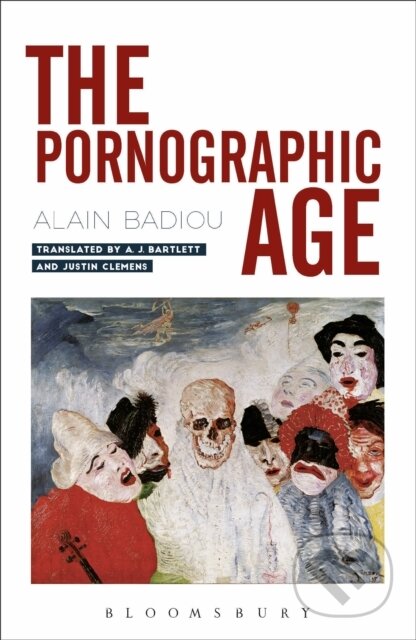 Kniha: The Pornographic Age (Alain Badiou). Bloomsbury, 2020