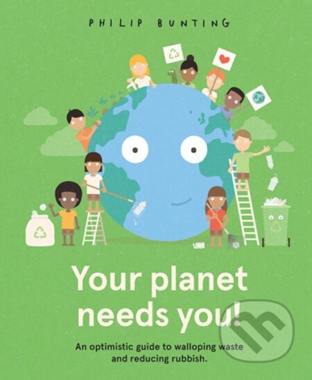 Kniha: Your Planet Needs You! (Philip Bunting). , 2020