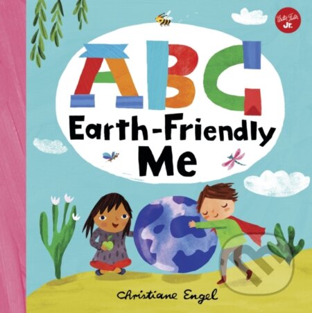 Kniha: ABC for Me: ABC Earth-Friendly Me (Christiane Engel). , 2020