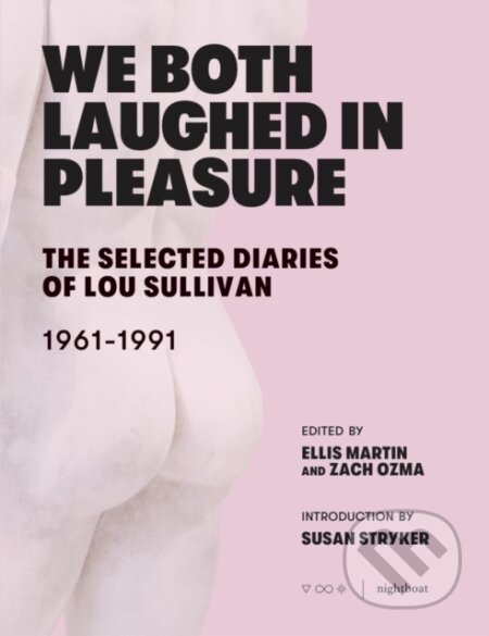 Kniha: We Both Laughed In Pleasure (Lou Sullivan, Zach Ozma a Ellis Martin). Nightboat Books, 2019