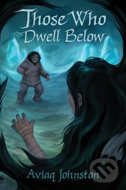 Kniha: Those Who Dwell Below (Aviaq Johnston). , 2019