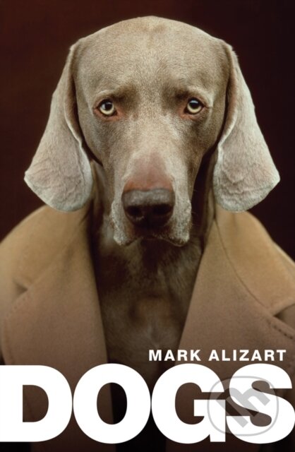 Kniha: Dogs: A philosophical guide to our best friends (Mark Alizart). Polity Press, 2019
