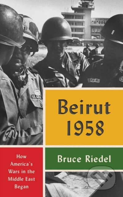 Kniha: Beirut 1958 (Bruce Riedel). Brookings Institution Press, 2019