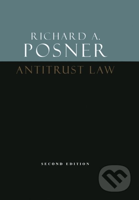 Kniha: Antitrust Law, Second Edition (Richard A Posner). University of Chicago, 2019