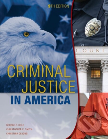 Kniha: Criminal Justice in America (Christina DeJong, George Cole a Christopher Smith). , 2017