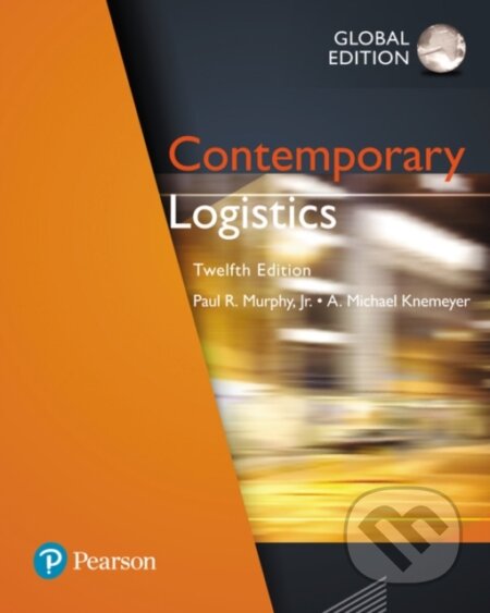Kniha: Contemporary Logistics, Global Edition (A. Knemeyer, Paul a Jr. Murphy). Pearson, 2017