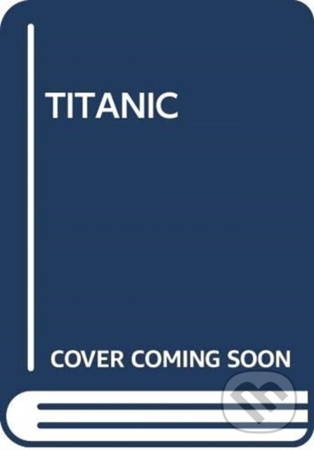 Kniha: TITANIC (SCHOLASTIC). , 2018