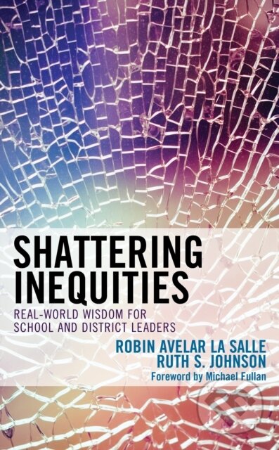 Kniha: Shattering Inequities (Robin Avelar La Salle a Ruth S. Johnson). Rowman & Littlefield, 2018