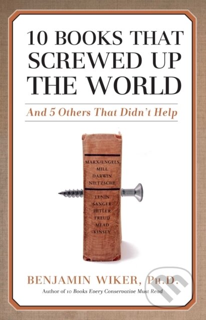 Kniha: 10 Books that Screwed Up the World (Benjamin Wiker). Regnery, 2021