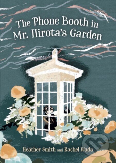 Kniha: The Phone Booth in Mr. Hirota's Garden (Heather Smith). , 2019