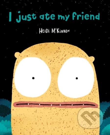 Kniha: I Just Ate My Friend (Heidi McKinnon). Simon & Schuster Books for Young Readers, 2019