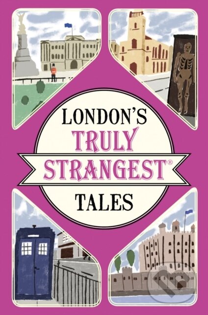 Kniha: London's Truly Strangest Tales (Tom Quinn). , 2017