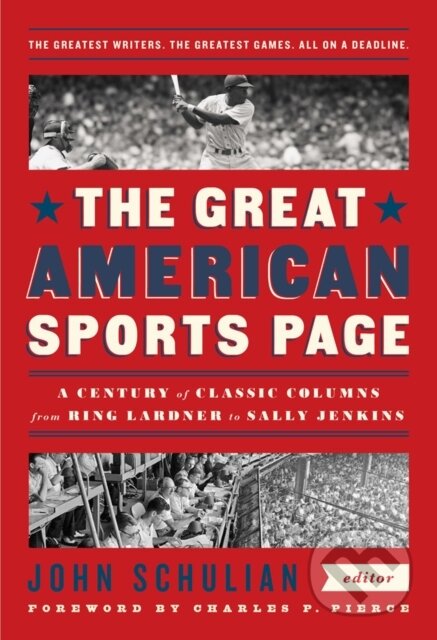 Kniha: The Great American Sports Page: A Century of Classic Columns from Ring Lardner to Sally Jenkins (John Schulian). Library of America, 2019