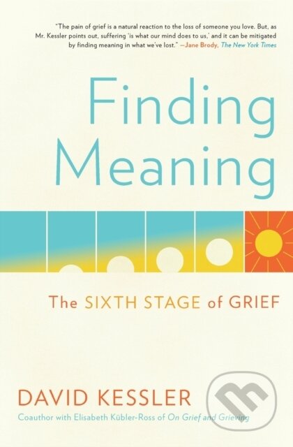 Kniha: Finding Meaning (David Kessler). Scribner, 2020
