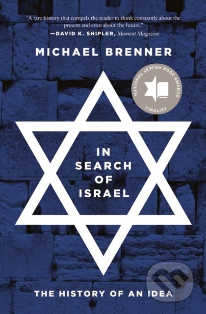 Kniha: In Search of Israel – The History of an Idea (Michael Brenner). Princeton University Press, 2020