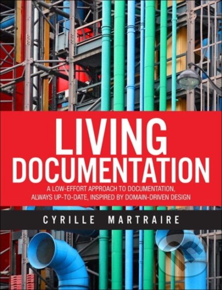 Kniha: Living Documentation (Cyrille Martraire). , 2019