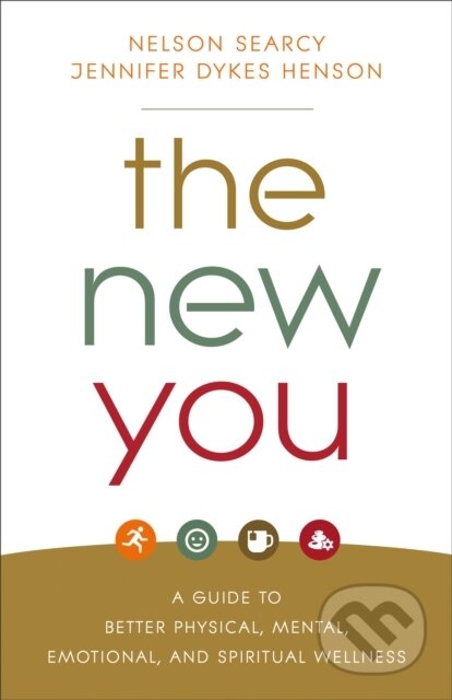 Kniha: The New You – A Guide to Better Physical, Mental, Emotional, and Spiritual Wellness (Jennifer Dykes Henson a Nelson Searcy). Baker Books, 2019