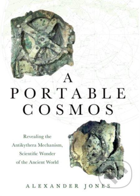 Kniha: A Portable Cosmos (Alexander Jones). Oxford University Press, 2019