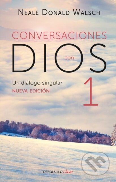 Kniha: Conversaciones con Dios: Un dialogo singular / Conversations with God (Neale Donald Walsch). Debolsillo, 2019
