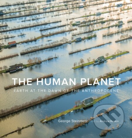 Kniha: The Human Planet (Andrew Revkin a George Steinmetz). ABRAMS, 2020