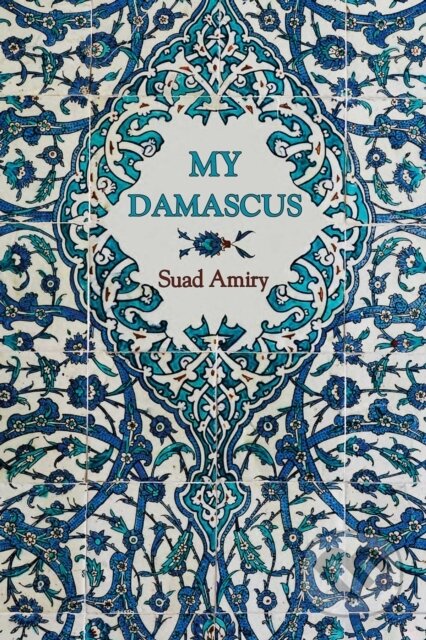 Kniha: My Damascus (Suad Amiry). , 2021